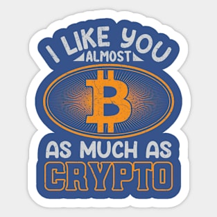 I Like You Almost As Much as Crypto Sticker